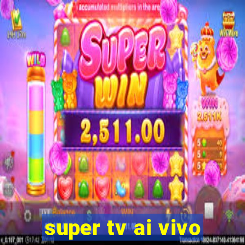 super tv ai vivo